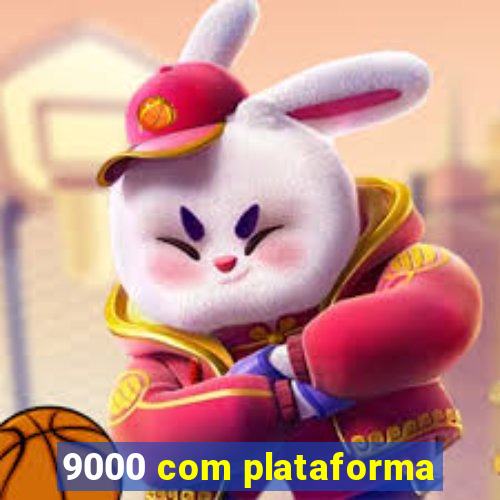 9000 com plataforma