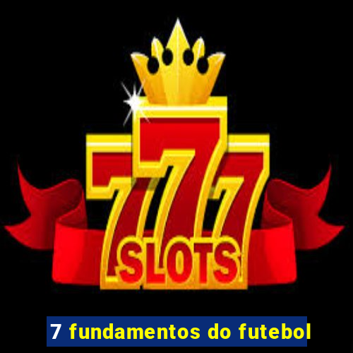 7 fundamentos do futebol