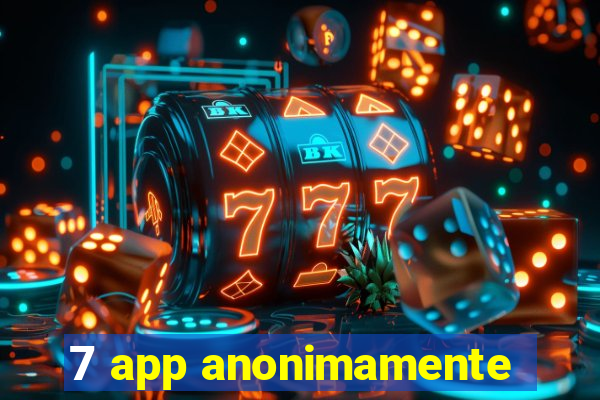 7 app anonimamente