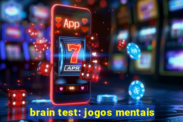 brain test: jogos mentais