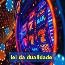 lei da dualidade