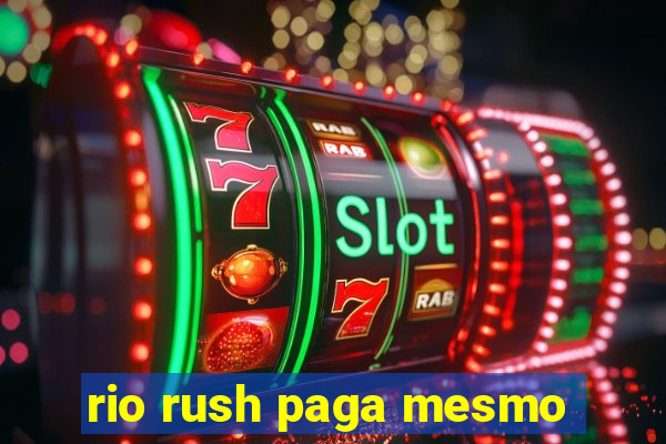 rio rush paga mesmo