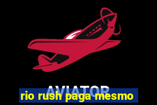 rio rush paga mesmo