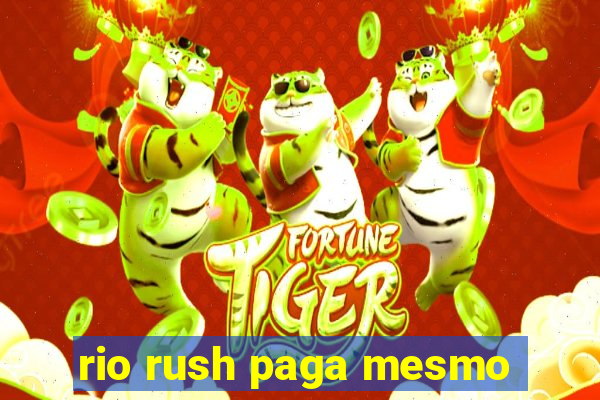 rio rush paga mesmo