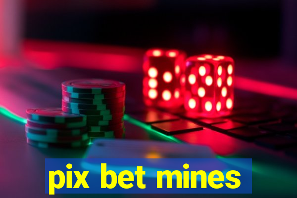 pix bet mines