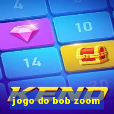 jogo do bob zoom