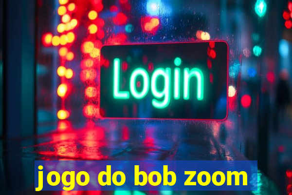 jogo do bob zoom