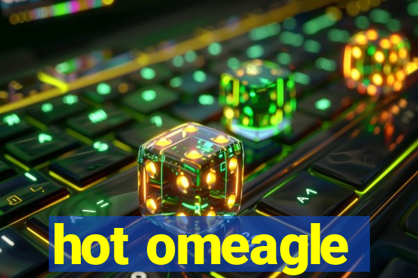 hot omeagle