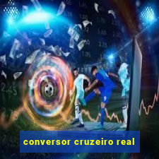 conversor cruzeiro real