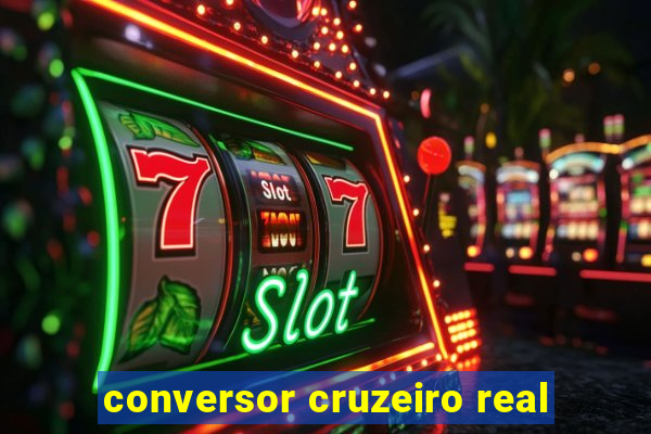 conversor cruzeiro real