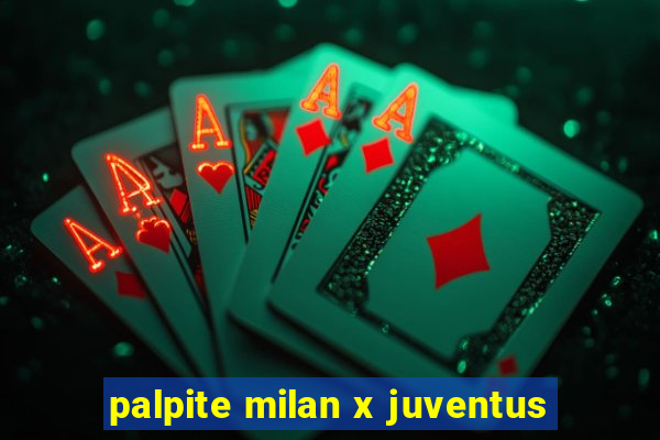 palpite milan x juventus