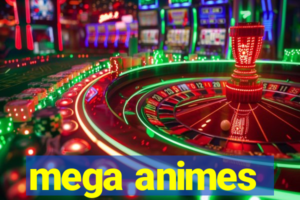 mega animes