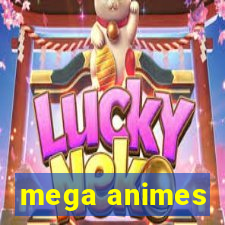 mega animes