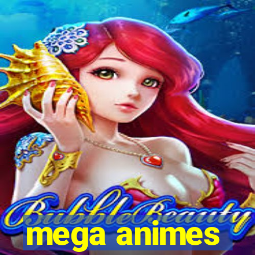 mega animes