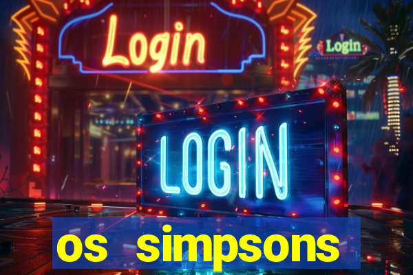 os simpsons assistir online dublado