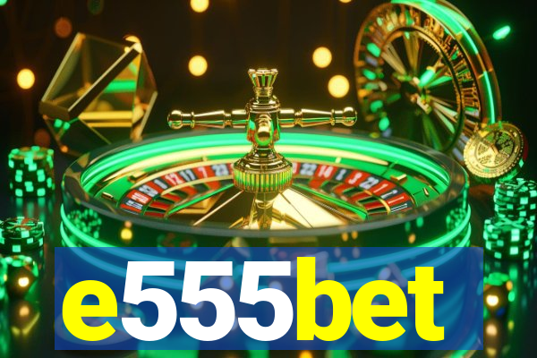 e555bet