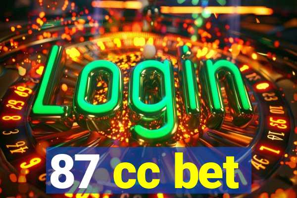 87 cc bet