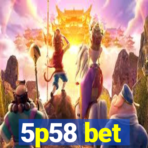 5p58 bet