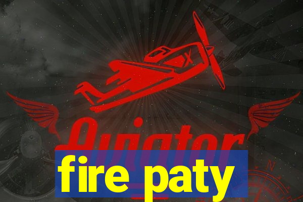 fire paty