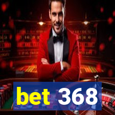 bet 368