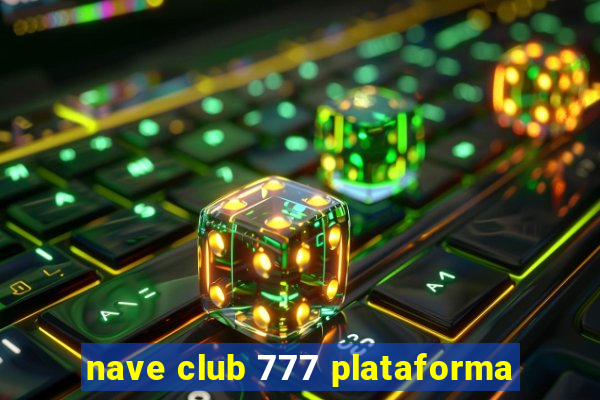 nave club 777 plataforma