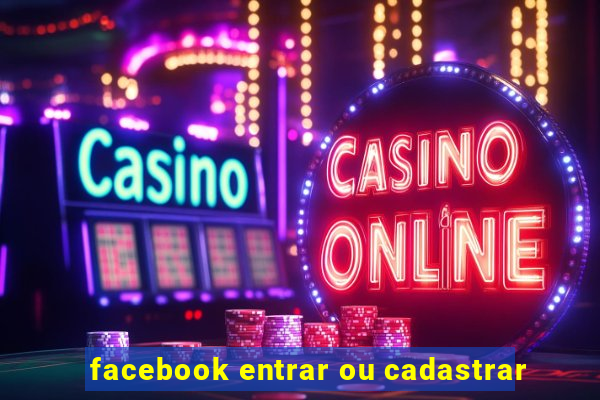 facebook entrar ou cadastrar