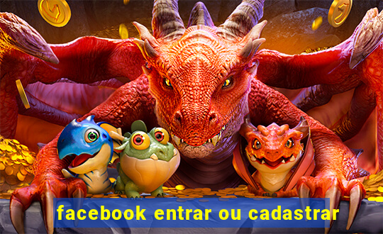 facebook entrar ou cadastrar