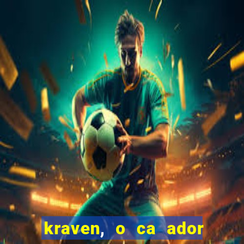 kraven, o ca ador filme completo dublado download