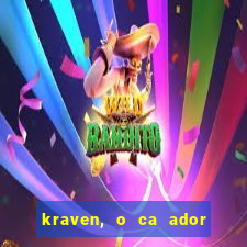 kraven, o ca ador filme completo dublado download