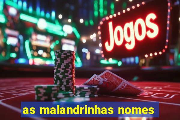 as malandrinhas nomes