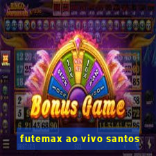 futemax ao vivo santos