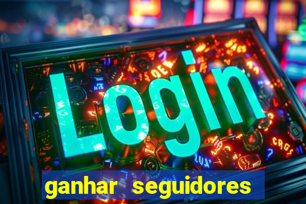 ganhar seguidores instagram gratis