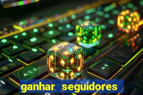 ganhar seguidores instagram gratis