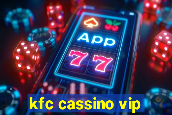 kfc cassino vip