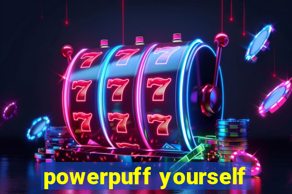 powerpuff yourself