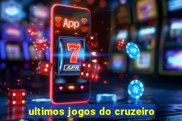 ultimos jogos do cruzeiro