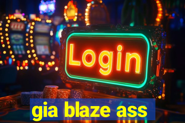 gia blaze ass