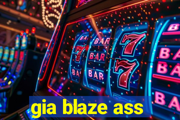 gia blaze ass