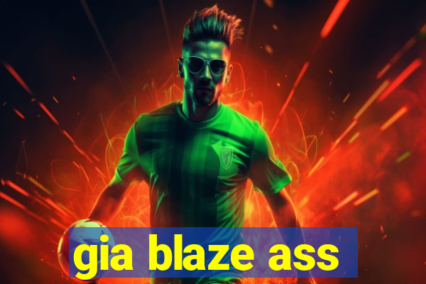 gia blaze ass