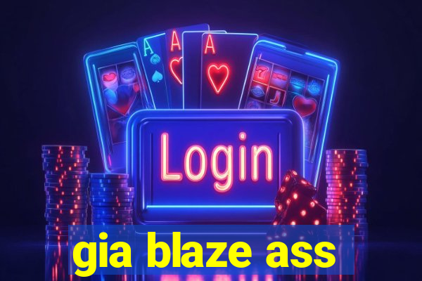 gia blaze ass