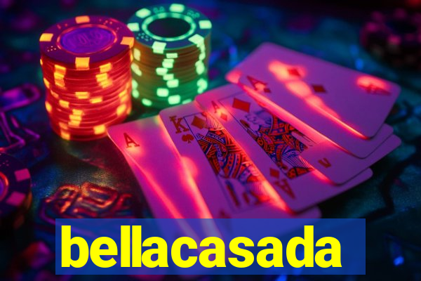 bellacasada