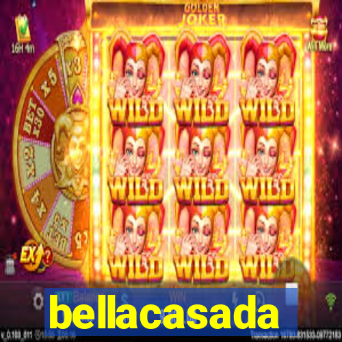 bellacasada