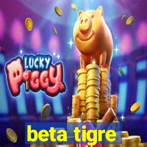 beta tigre