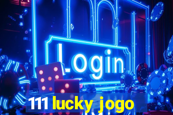 111 lucky jogo