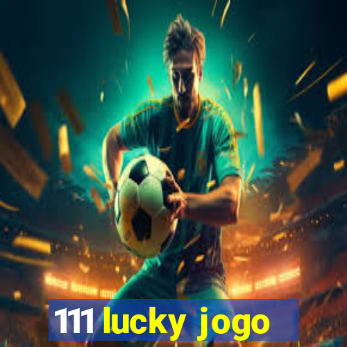 111 lucky jogo