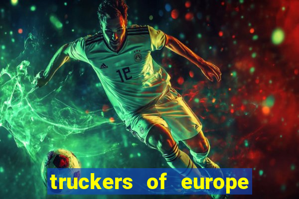 truckers of europe 3 dinheiro infinito