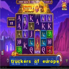 truckers of europe 3 dinheiro infinito