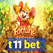 t11 bet