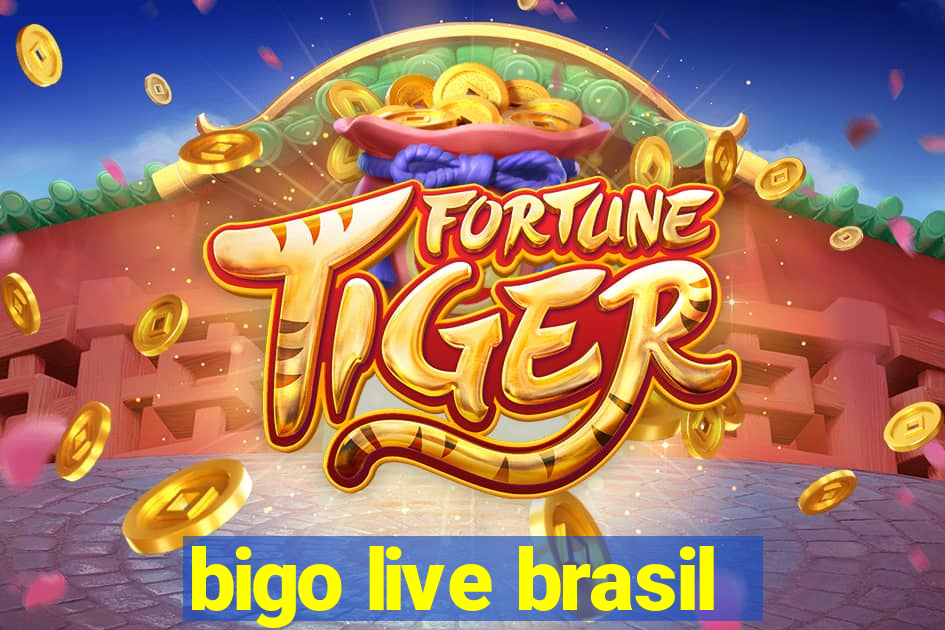 bigo live brasil