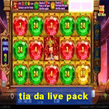 tia da live pack